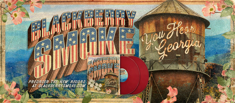 Pre-Order Blackberry Smoke's new Album YOU HEAR GEORGIA