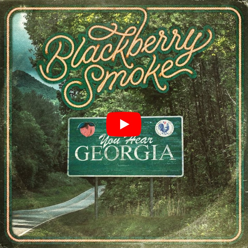 BLACKBERRY SMOKE - YOU HEAR GEORGIA - OFFICIAL VIDEO