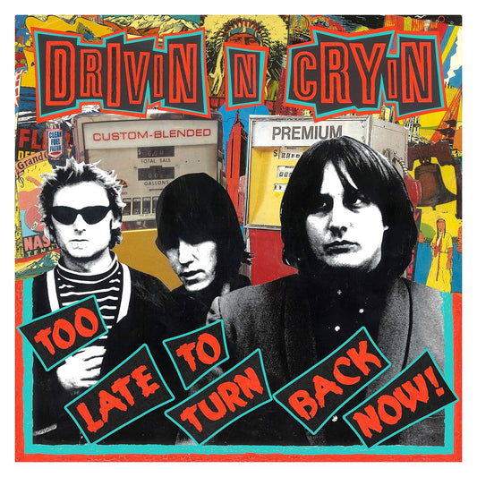 DRIVIN N CRYIN - TOO LATE TO TURN BACK NOW [CD]