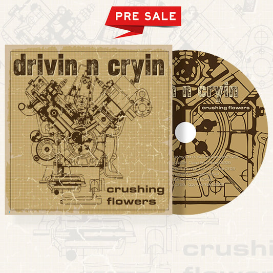 drivin n cryin Crushing Flowers CD