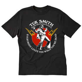 Tuk Smith & The Restless Hearts Everybody Loves You When You're Dead Tee