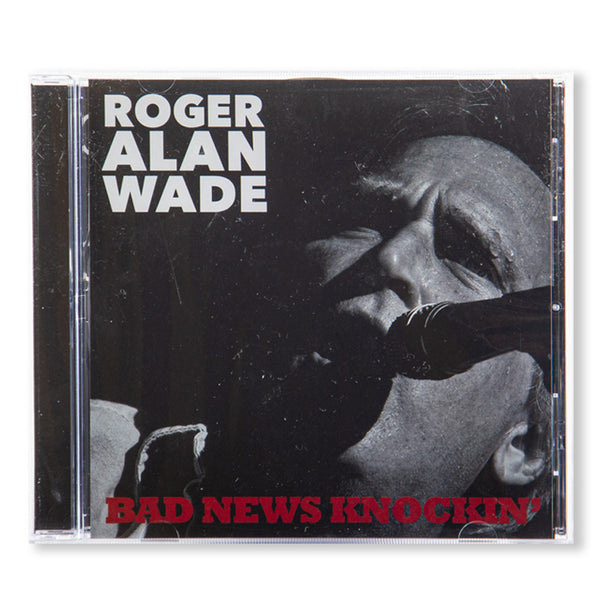 Roger Alan Wade Bad News Knockin  CD