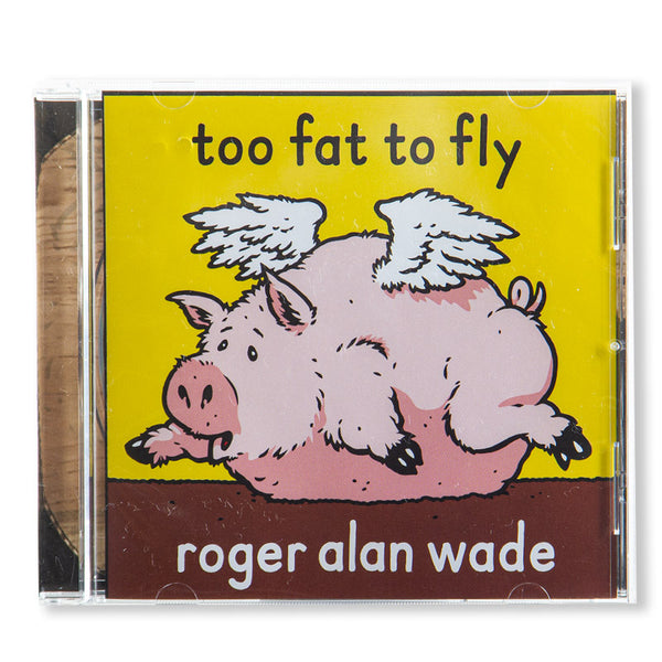 Roger Alan Wade Too Fat Too Fly  CD